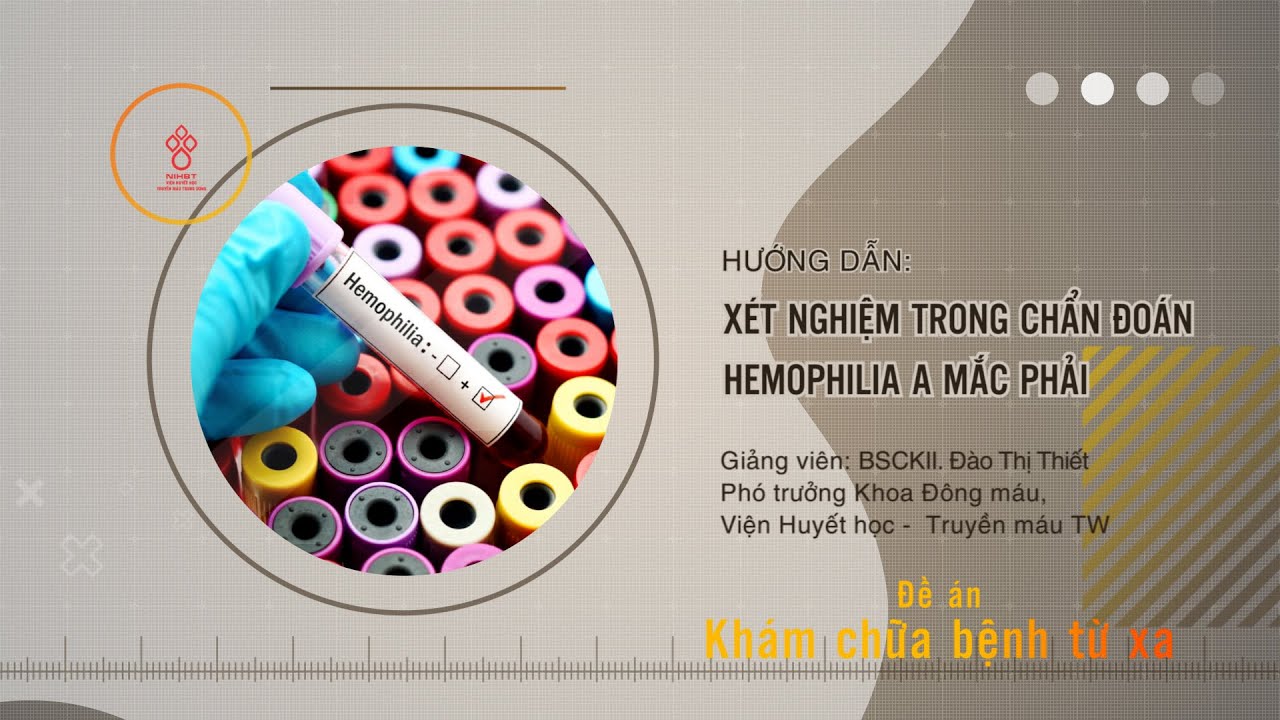 XÉT NGHIỆM TRONG CHẨN ĐOÁN HEMOPHILIA A MẮC PHẢI